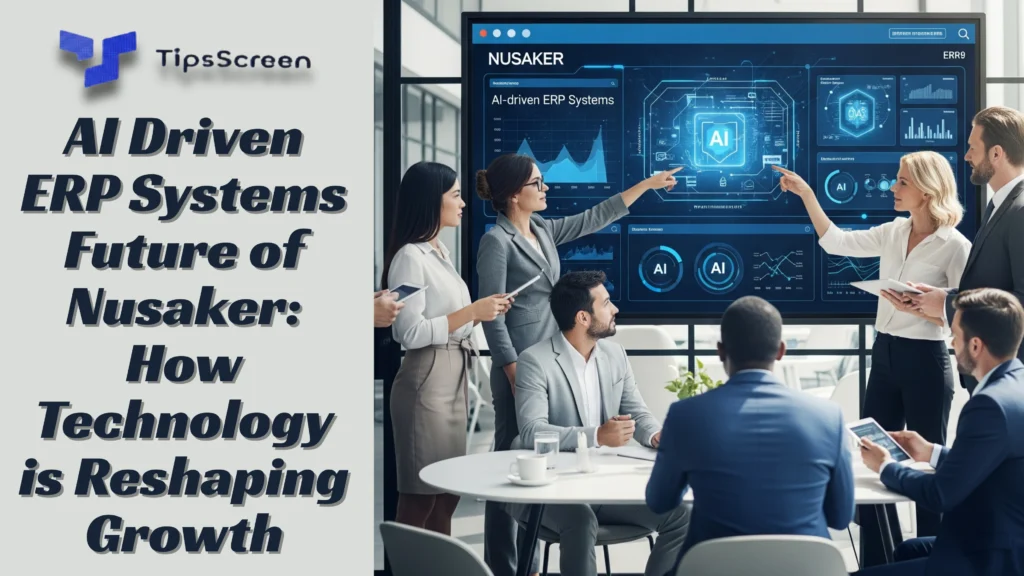 AI-Driven-ERP-Systems-Future-of-Nusaker-How-Technology-is-Reshaping-Growth-scaled.webp